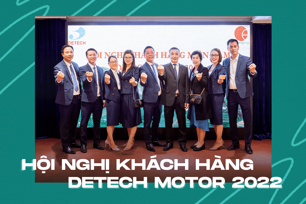 DẤU ẤN HỘI NGHỊ KHÁCH HÀNG DETECH MOTOR NĂM 2022